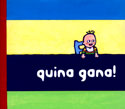 quina gana!